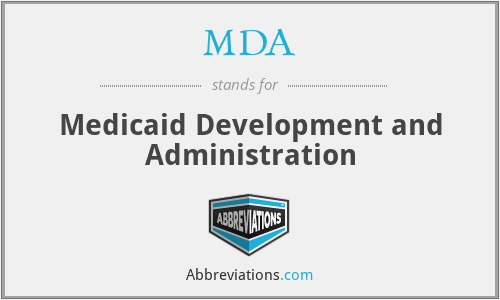 MDA - Medicaid Development and Administration