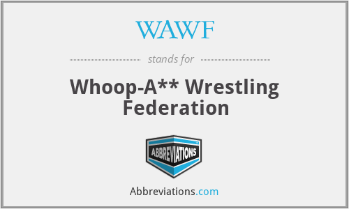 WAWF - Whoop-A** Wrestling Federation