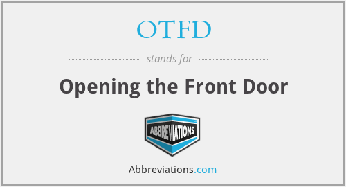 OTFD - Opening the Front Door