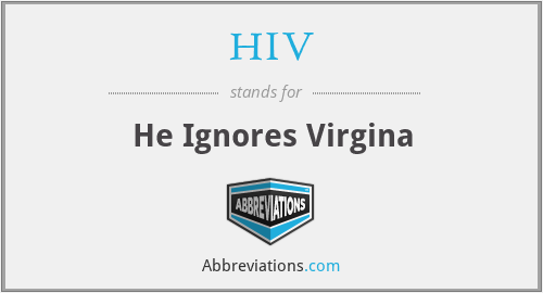HIV - He Ignores Virgina