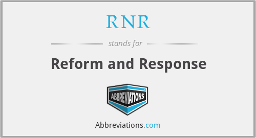 RNR - Reform and Response