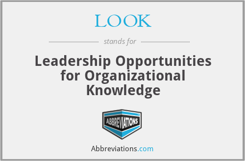 LOOK - Leadership Opportunities for Organizational Knowledge
