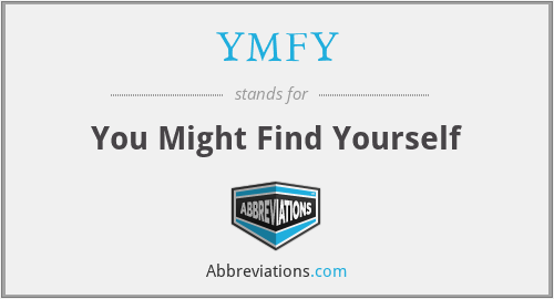 YMFY - You Might Find Yourself
