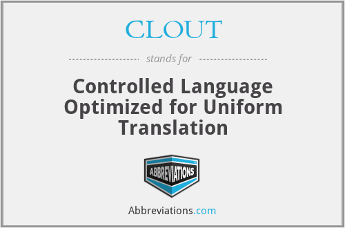CLOUT - Controlled Language Optimized for Uniform Translation