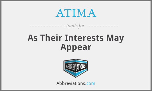 ATIMA - As Their Interests May Appear