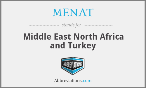 MENAT - Middle East North Africa and Turkey