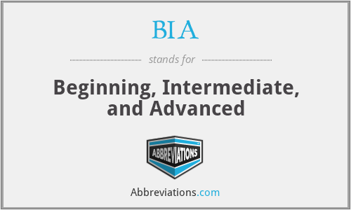 BIA - Beginning, Intermediate, and Advanced