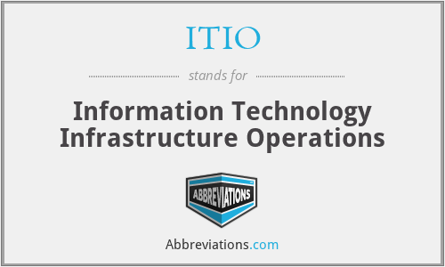 ITIO - Information Technology Infrastructure Operations