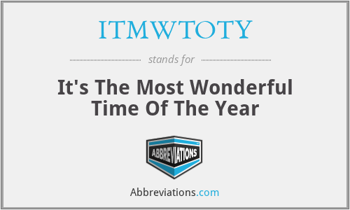 ITMWTOTY - It's The Most Wonderful Time Of The Year