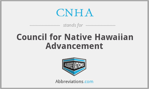 CNHA - Council for Native Hawaiian Advancement