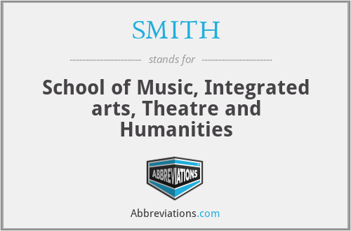 SMITH - School of Music, Integrated arts, Theatre and Humanities