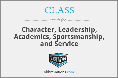 CLASS - Character, Leadership, Academics, Sportsmanship, and Service