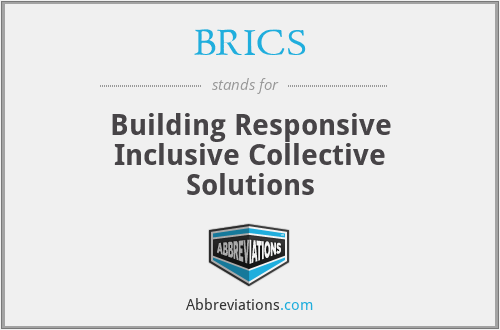 BRICS - Building Responsive Inclusive Collective Solutions