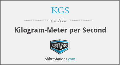 KGS - Kilogram-Meter per Second