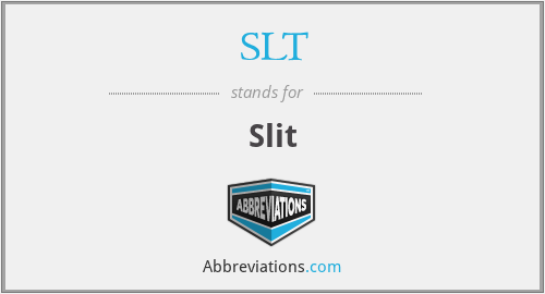 SLT - Slit