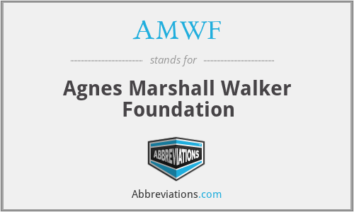 AMWF - Agnes Marshall Walker Foundation