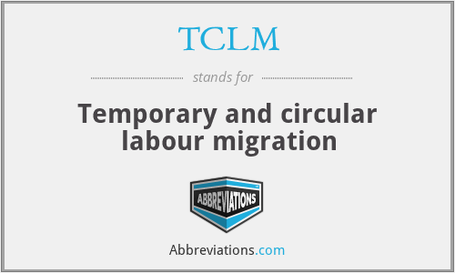 TCLM - Temporary and circular labour migration