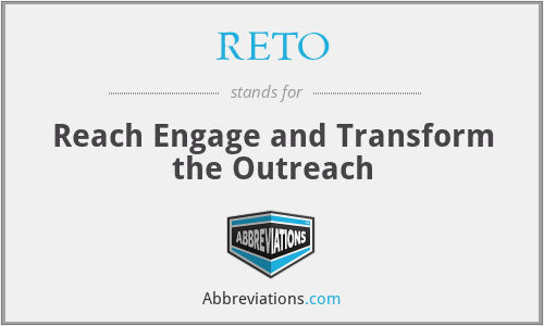 RETO - Reach Engage and Transform the Outreach