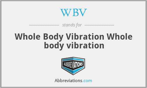 WBV - Whole Body Vibration Whole body vibration