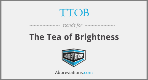 TTOB - The Tea of Brightness