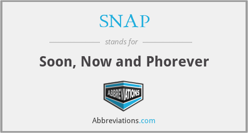 SNAP - Soon, Now and Phorever