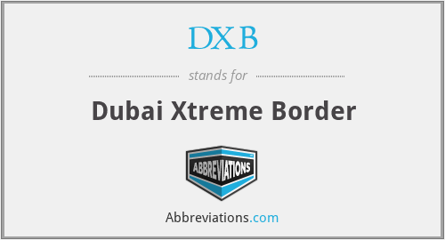 DXB - Dubai Xtreme Border