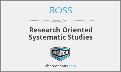 ROSS - Research Oriented Systematic Studies