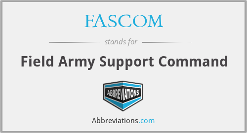 FASCOM - Field Army Support Command