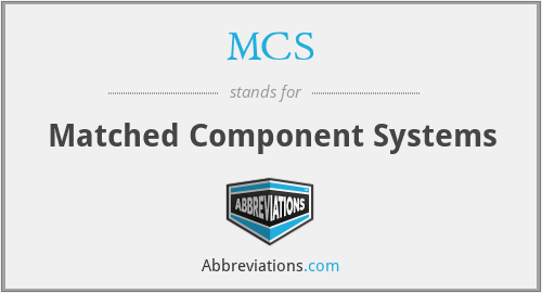 MCS - Matched Component Systems