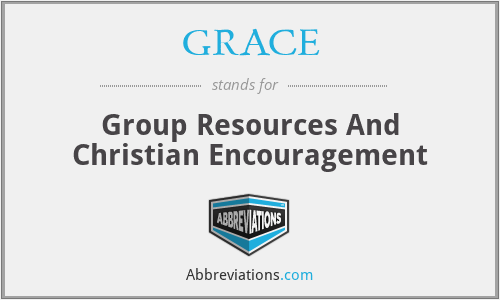 GRACE - Group Resources And Christian Encouragement