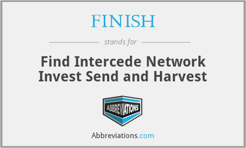 FINISH - Find Intercede Network Invest Send and Harvest