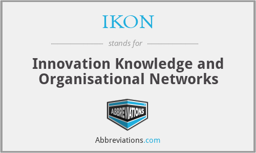 IKON - Innovation Knowledge and Organisational Networks