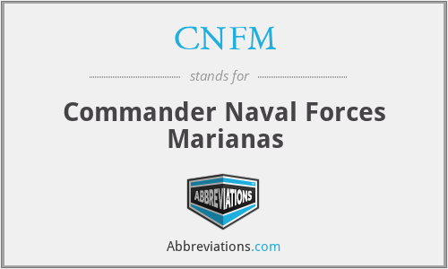 CNFM - Commander Naval Forces Marianas