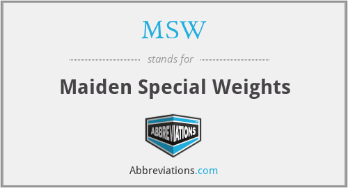 MSW - Maiden Special Weights