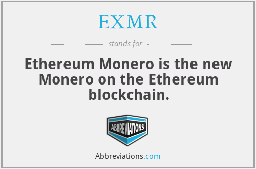 EXMR - Ethereum Monero is the new Monero on the Ethereum blockchain.