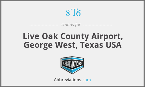 8T6 - Live Oak County Airport, George West, Texas USA