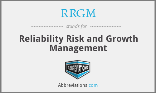 RRGM - Reliability Risk and Growth Management