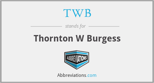 TWB - Thornton W Burgess