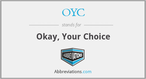 OYC - Okay, Your Choice