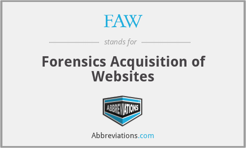 FAW - Forensics Acquisition of Websites
