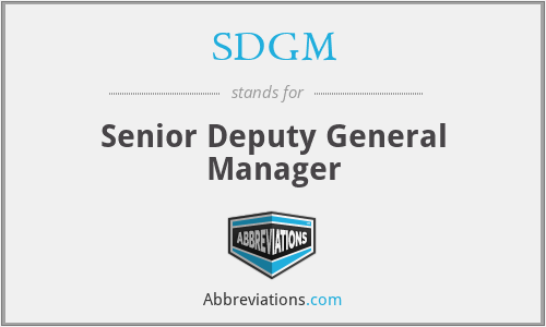 SDGM - Senior Deputy General Manager