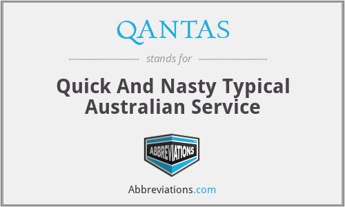 QANTAS - Quick And Nasty Typical Australian Service