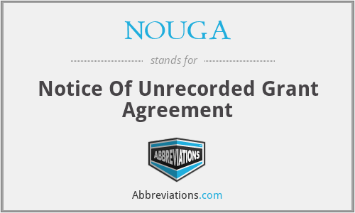 NOUGA - Notice Of Unrecorded Grant Agreement