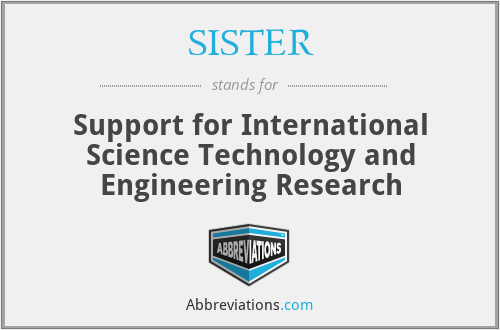 SISTER - Support for International Science Technology and Engineering Research