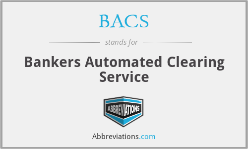 BACS - Bankers Automated Clearing Service