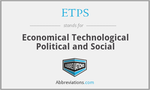 ETPS - Economical Technological Political and Social