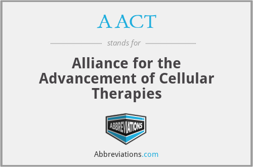 AACT - Alliance for the Advancement of Cellular Therapies