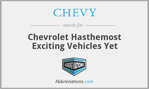 CHEVY - Chevrolet Hasthemost Exciting Vehicles Yet