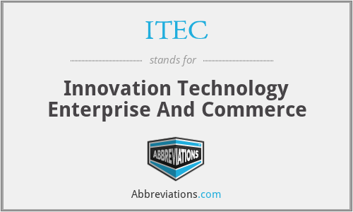 ITEC - Innovation Technology Enterprise And Commerce