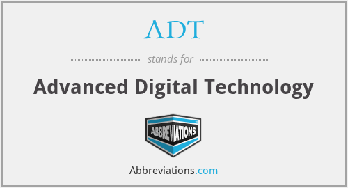 ADT - Advanced Digital Technology